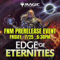 (07/25) Edge of Eternities FNM Prerelease 6:30PM